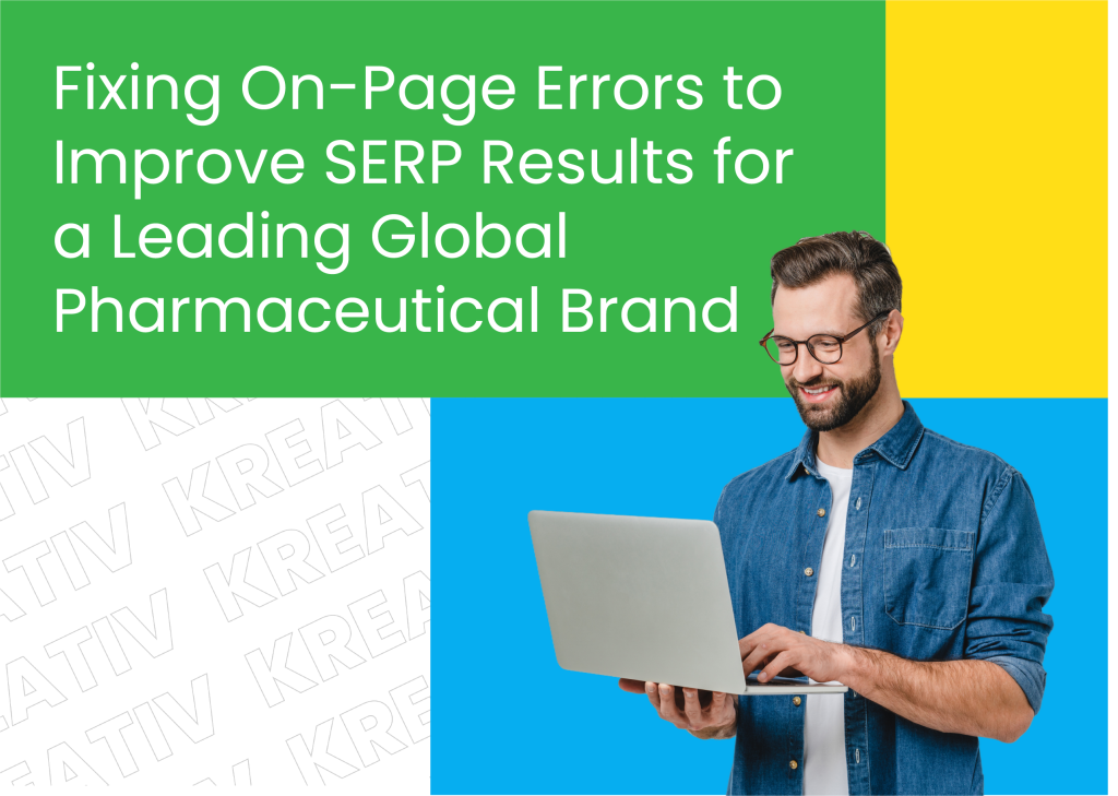 Fixing on-page errors to improve SERP results for a leading Global Pharmaceutical brand